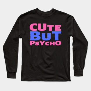 Cute But Psycho Funny Adorable Cutee Type Design Long Sleeve T-Shirt